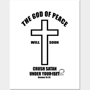 The God of peace will soon crush Satan under your feet romans 16:20 Posters and Art